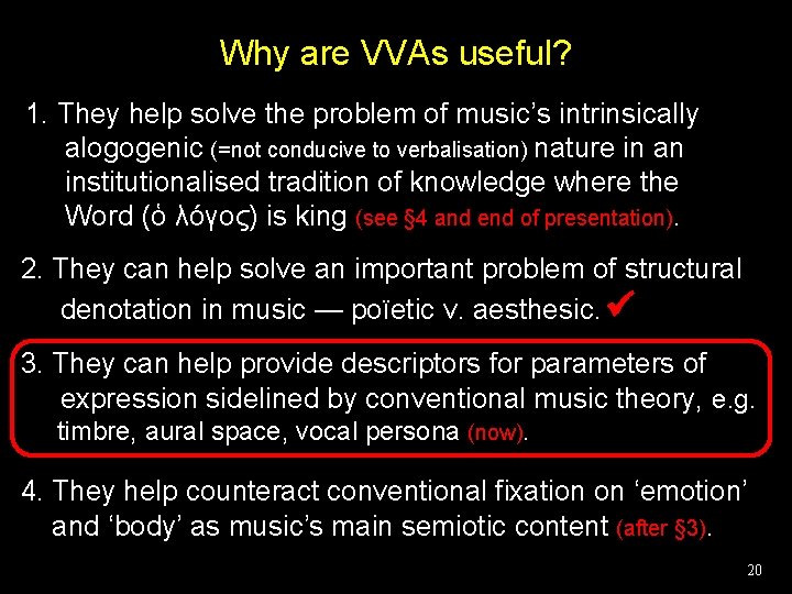 Why are VVAs useful? 1. They help solve the problem of music’s intrinsically alogogenic