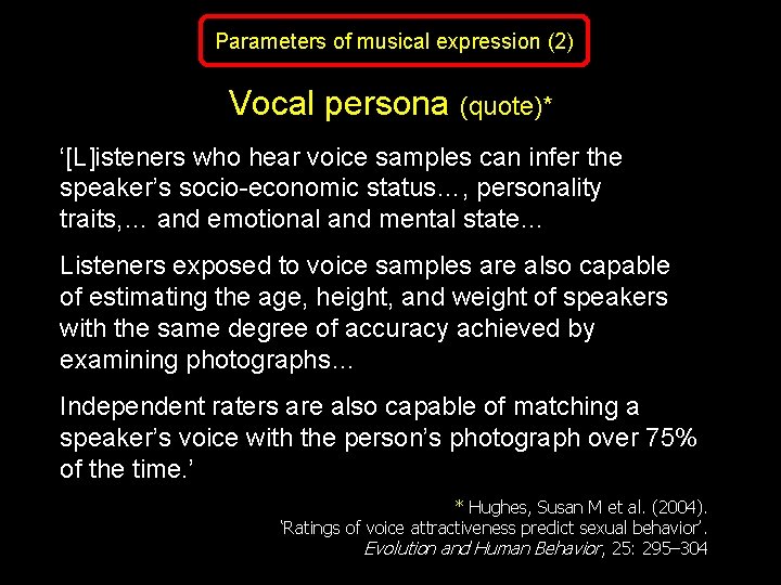 Parameters of musical expression (2) Vocal persona (quote)* ‘[L]isteners who hear voice samples can