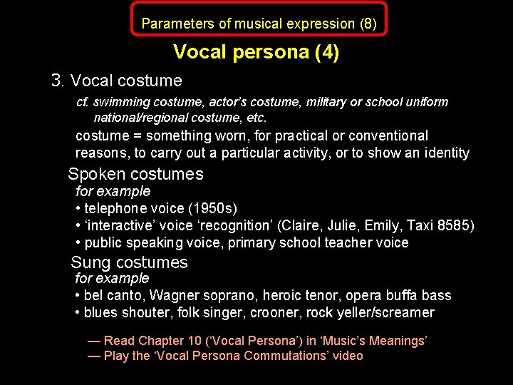 Parameters of musical expression (8) Vocal persona (4) 3. Vocal costume cf. swimming costume,