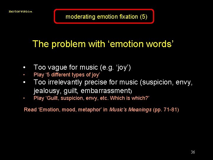 EMOTION WORDS etc. moderating emotion fixation (5) The problem with ‘emotion words’ • Too
