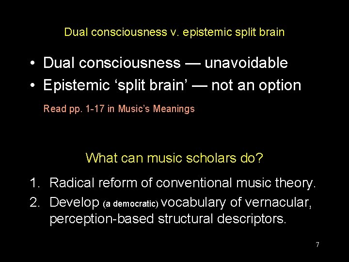 Dual consciousness v. epistemic split brain • Dual consciousness — unavoidable • Epistemic ‘split