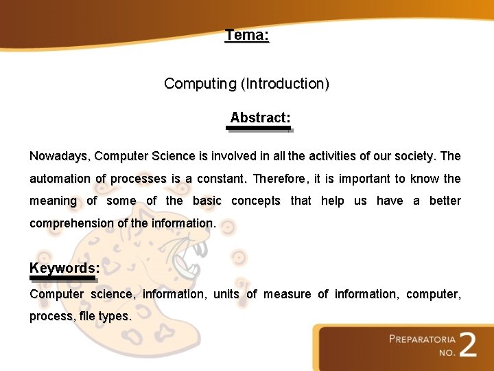 Tema: Computing (Introduction) Abstract: Nowadays, Computer Science is involved in all the activities of