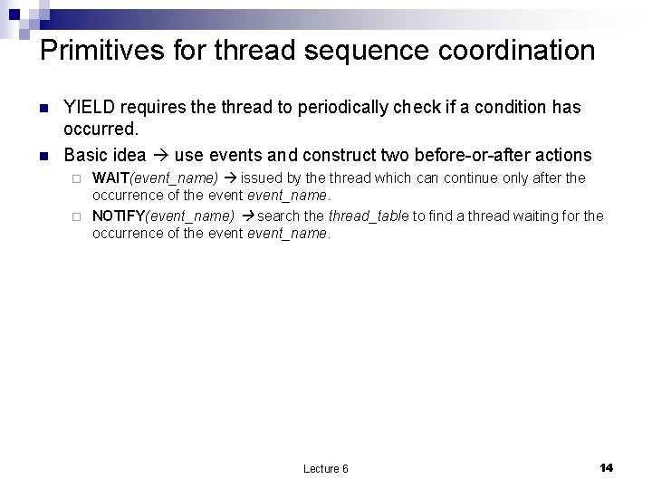 Primitives for thread sequence coordination n n YIELD requires the thread to periodically check