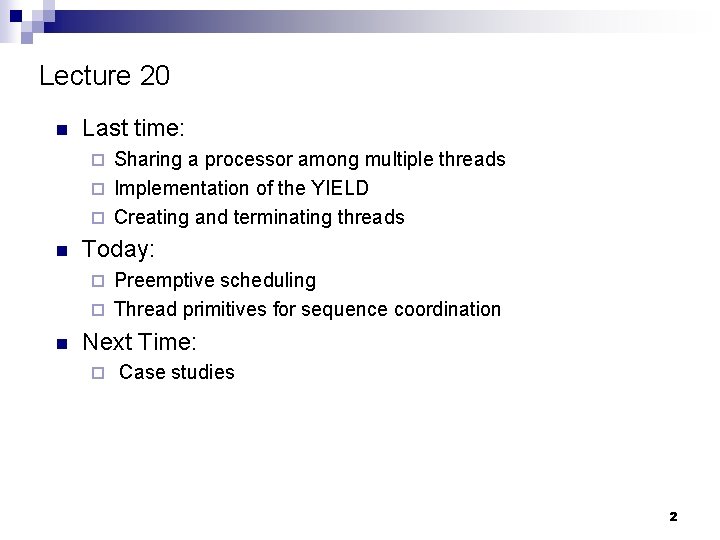 Lecture 20 n Last time: Sharing a processor among multiple threads ¨ Implementation of