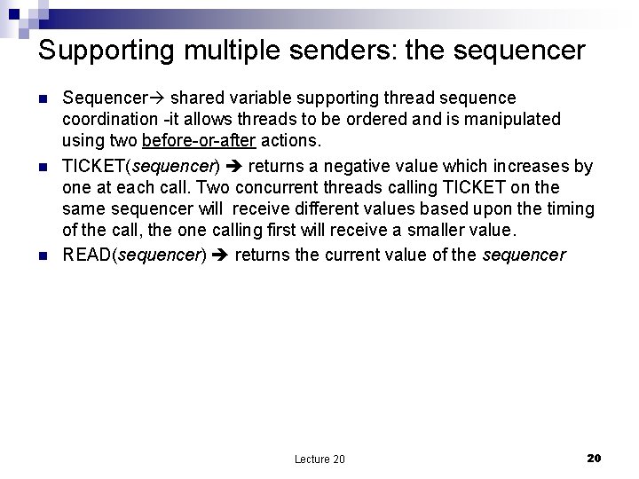 Supporting multiple senders: the sequencer n n n Sequencer shared variable supporting thread sequence