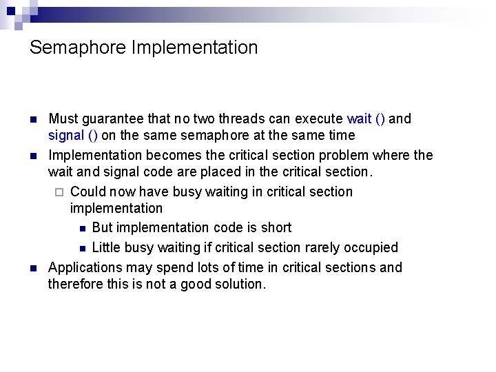 Semaphore Implementation n Must guarantee that no two threads can execute wait () and