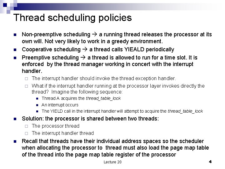 Thread scheduling policies n n n Non-preemptive scheduling a running thread releases the processor