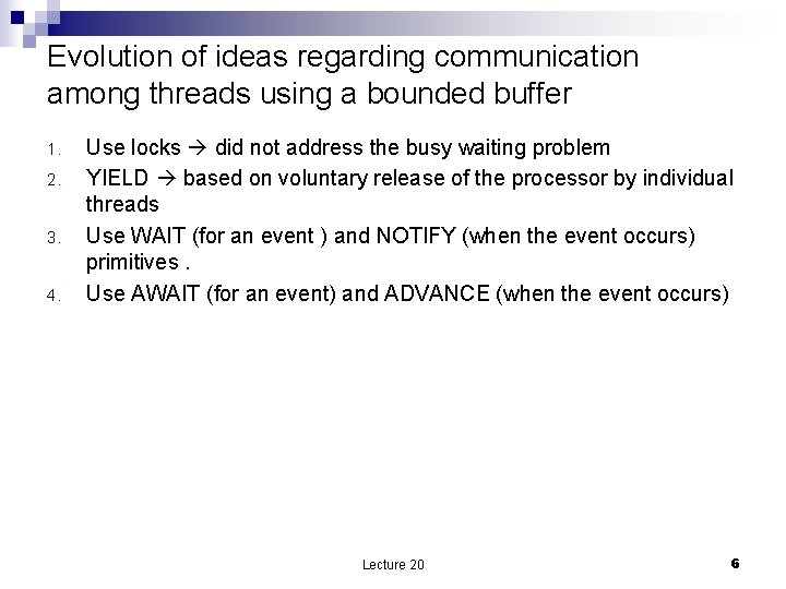 Evolution of ideas regarding communication among threads using a bounded buffer 1. 2. 3.