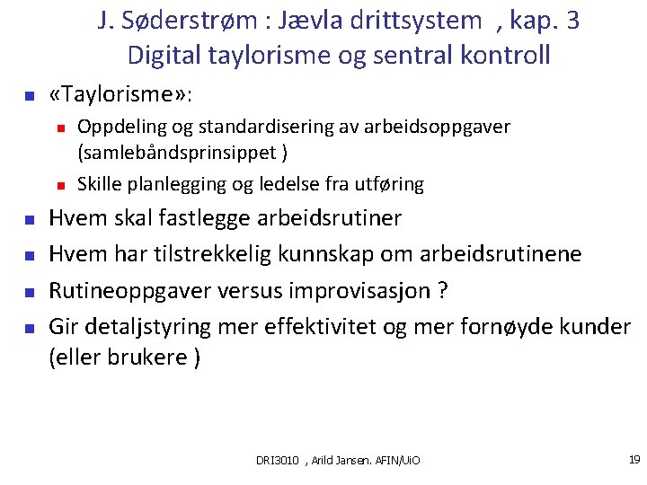 J. Søderstrøm : Jævla drittsystem , kap. 3 Digital taylorisme og sentral kontroll «Taylorisme»