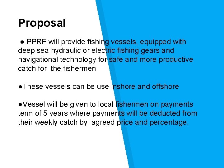 Proposal ● PPRF will provide fishing vessels, equipped with deep sea hydraulic or electric