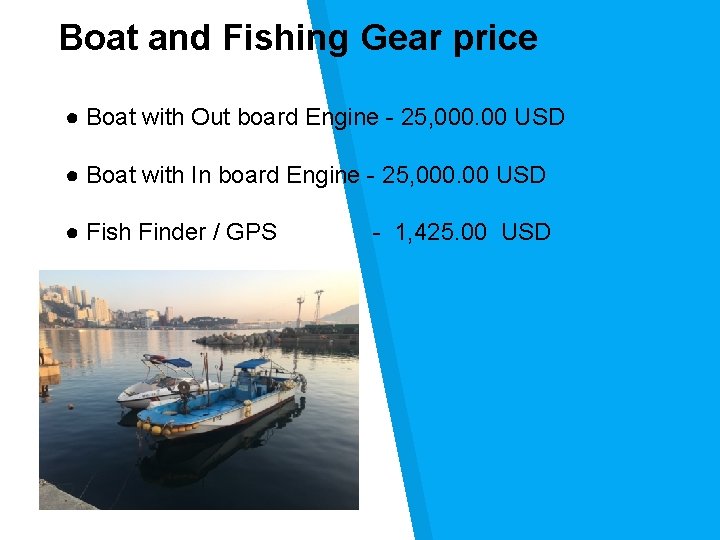 Boat and Fishing Gear price ● Boat with Out board Engine - 25, 000.