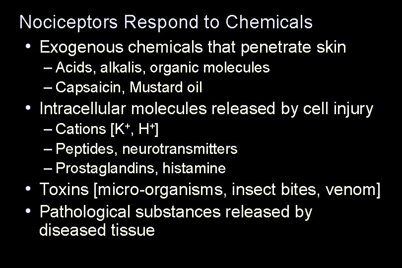 Nociceptors Respond to Chemicals • Exogenous chemicals that penetrate skin – Acids, alkalis, organic