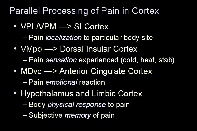 Parallel Processing of Pain in Cortex • VPL/VPM —> SI Cortex – Pain localization