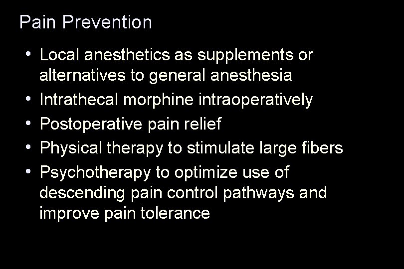 Pain Prevention • Local anesthetics as supplements or • • alternatives to general anesthesia