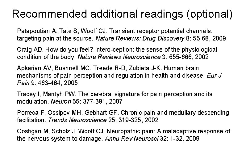 Recommended additional readings (optional) Patapoutian A, Tate S, Woolf CJ. Transient receptor potential channels: