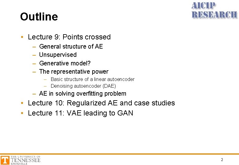 Outline • Lecture 9: Points crossed – – General structure of AE Unsupervised Generative