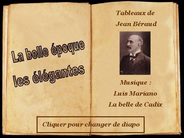 Tableaux de Jean Béraud Musique : Luis Mariano La belle de Cadix Cliquer pour