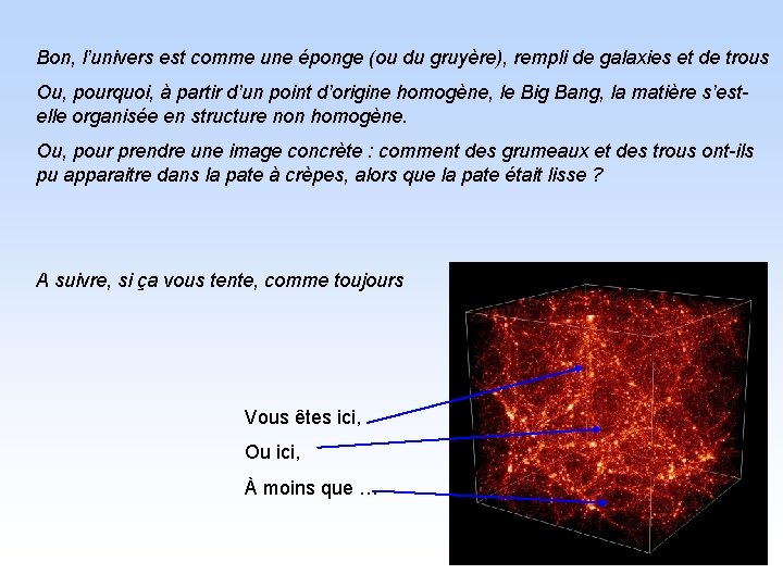 Bon, l’univers est comme une éponge (ou du gruyère), rempli de galaxies et de