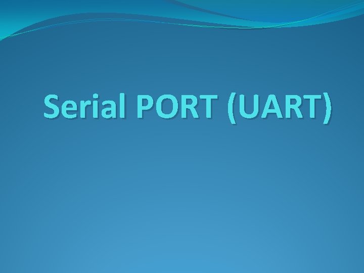 Serial PORT (UART) 