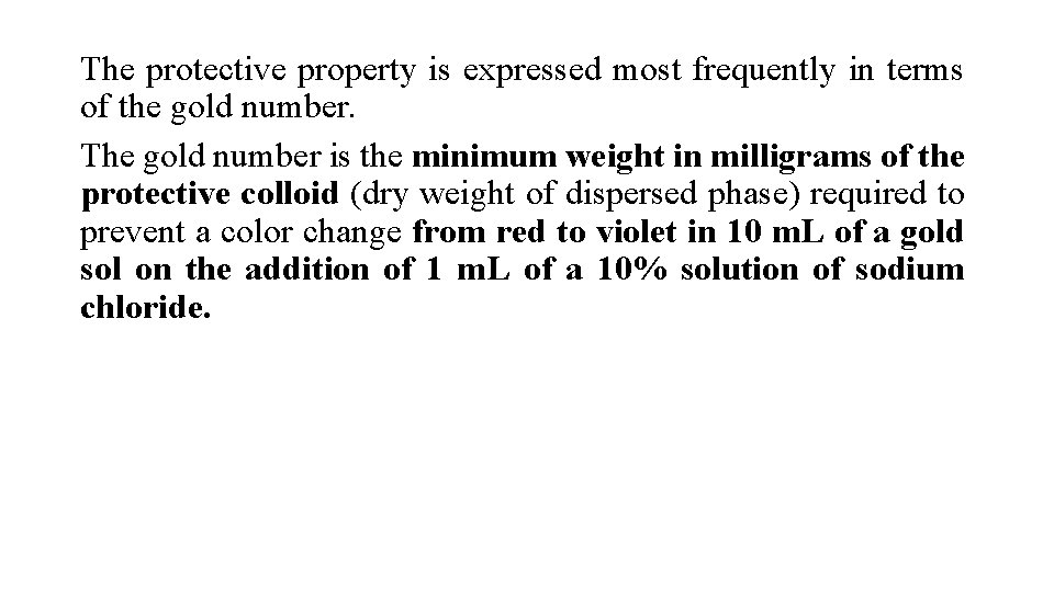 The protective property is expressed most frequently in terms of the gold number. The