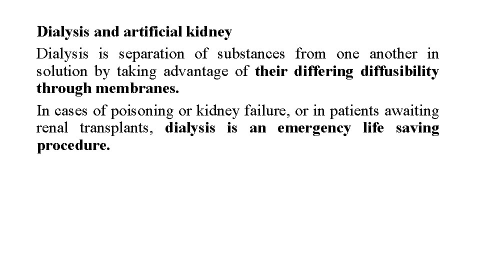 Dialysis and artificial kidney Dialysis is separation of substances from one another in solution
