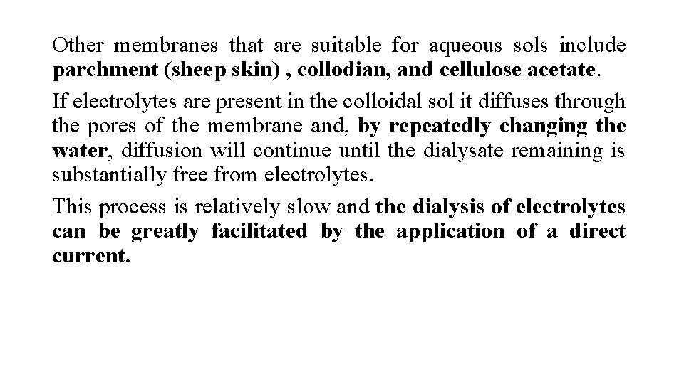 Other membranes that are suitable for aqueous sols include parchment (sheep skin) , collodian,