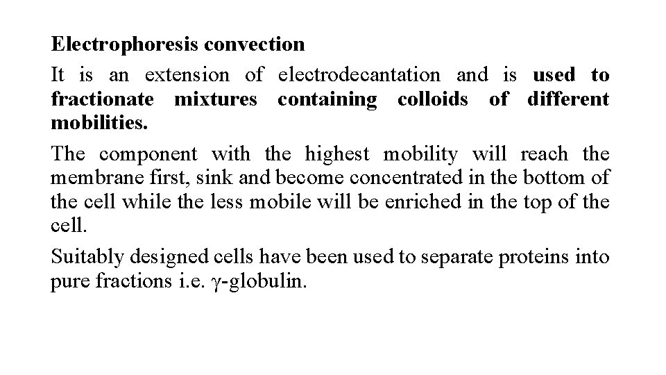 Electrophoresis convection It is an extension of electrodecantation and is used to fractionate mixtures