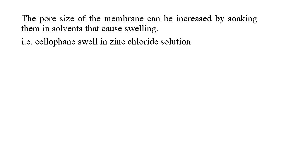 The pore size of the membrane can be increased by soaking them in solvents