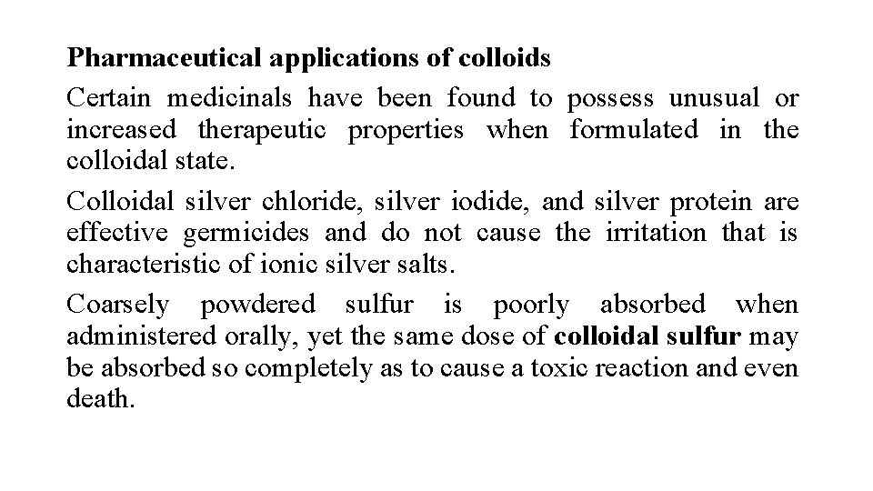 Pharmaceutical applications of colloids Certain medicinals have been found to possess unusual or increased