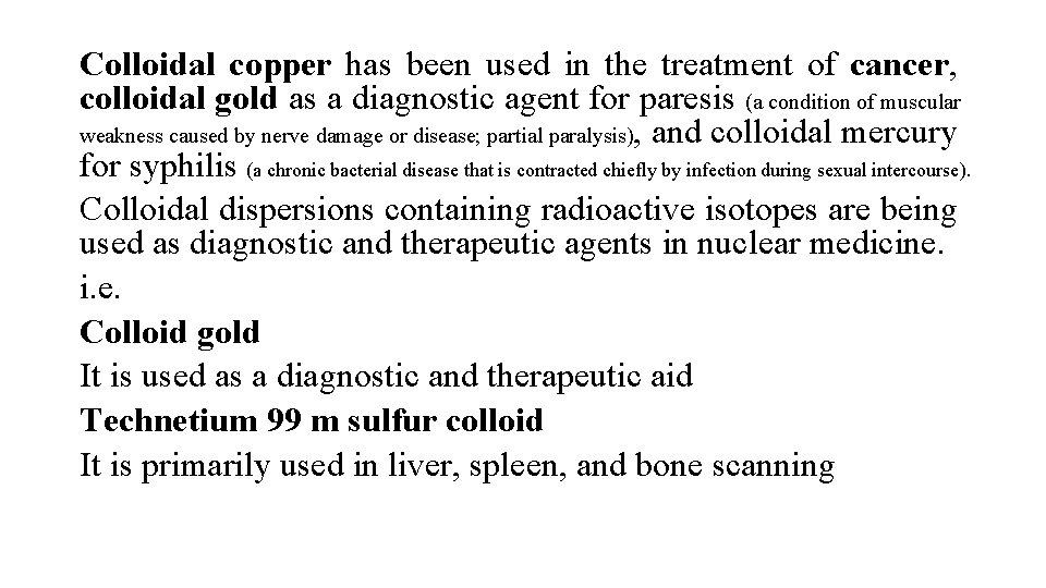 Colloidal copper has been used in the treatment of cancer, colloidal gold as a