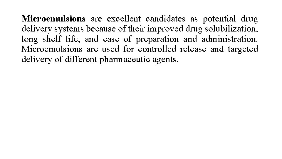 Microemulsions are excellent candidates as potential drug delivery systems because of their improved drug