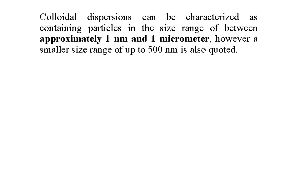 Colloidal dispersions can be characterized as containing particles in the size range of between