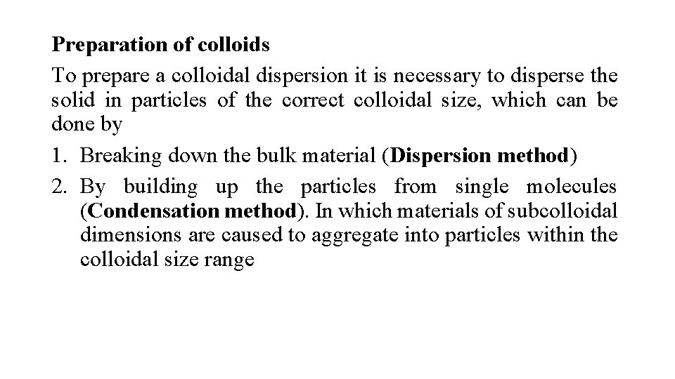 Preparation of colloids To prepare a colloidal dispersion it is necessary to disperse the