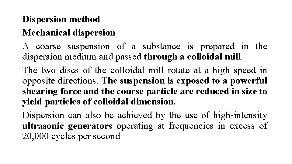 Dispersion method Mechanical dispersion A coarse suspension of a substance is prepared in the