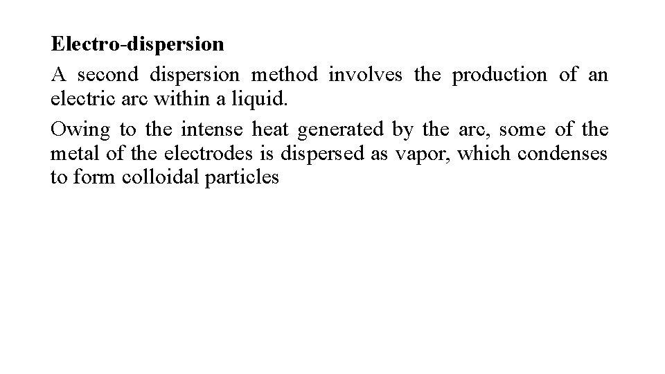 Electro-dispersion A second dispersion method involves the production of an electric arc within a