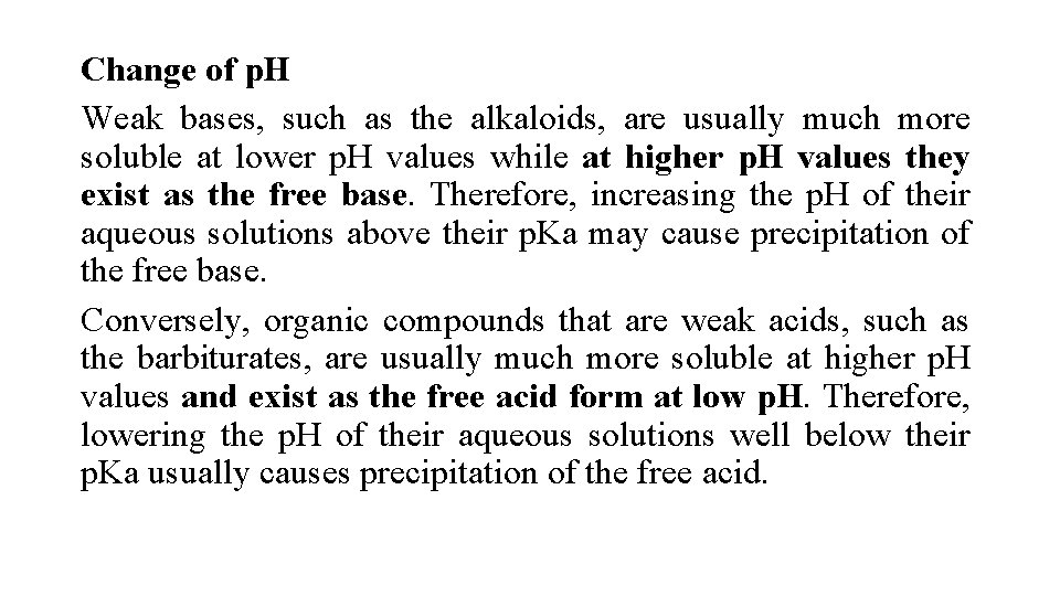 Change of p. H Weak bases, such as the alkaloids, are usually much more