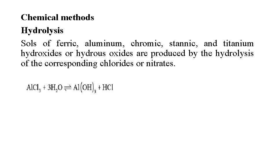 Chemical methods Hydrolysis Sols of ferric, aluminum, chromic, stannic, and titanium hydroxides or hydrous
