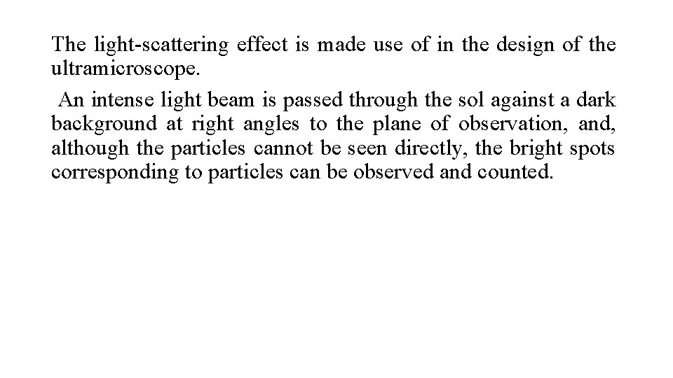 The light-scattering effect is made use of in the design of the ultramicroscope. An