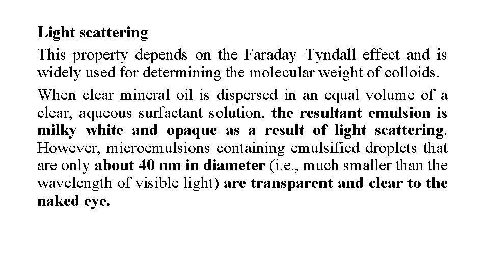 Light scattering This property depends on the Faraday–Tyndall effect and is widely used for