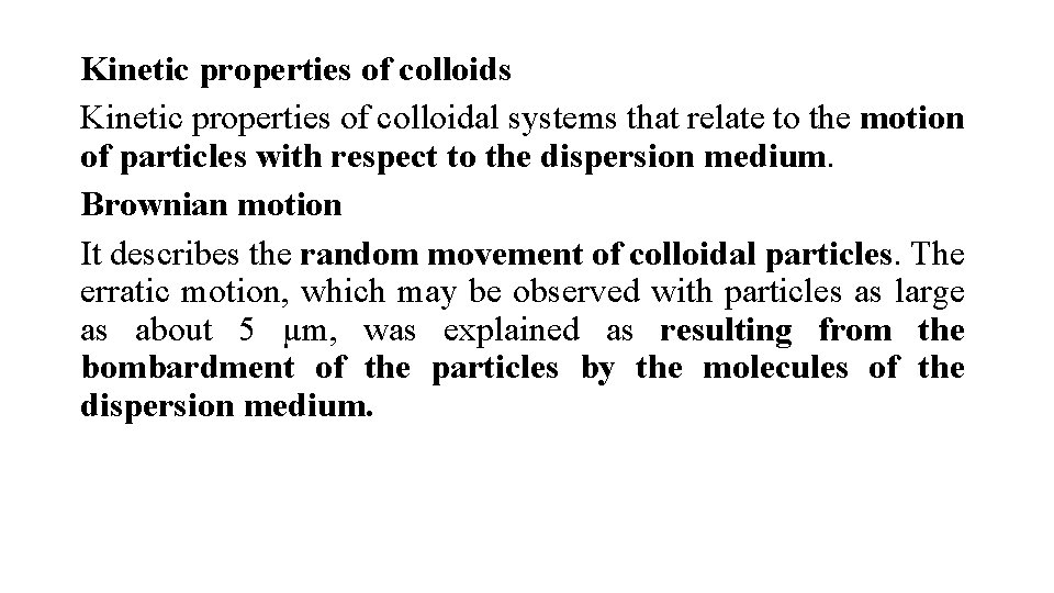 Kinetic properties of colloids Kinetic properties of colloidal systems that relate to the motion