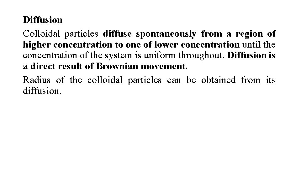 Diffusion Colloidal particles diffuse spontaneously from a region of higher concentration to one of