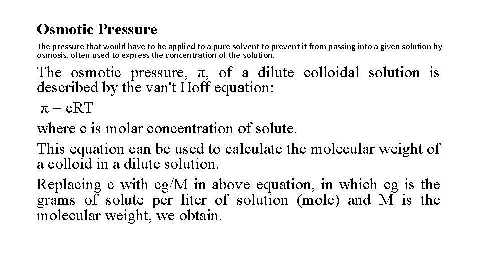 Osmotic Pressure The pressure that would have to be applied to a pure solvent