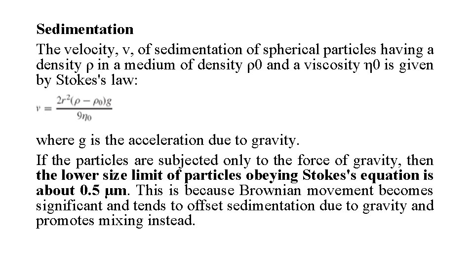 Sedimentation The velocity, v, of sedimentation of spherical particles having a density ρ in