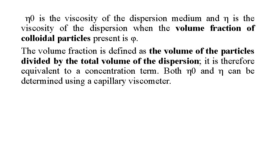 η 0 is the viscosity of the dispersion medium and η is the viscosity