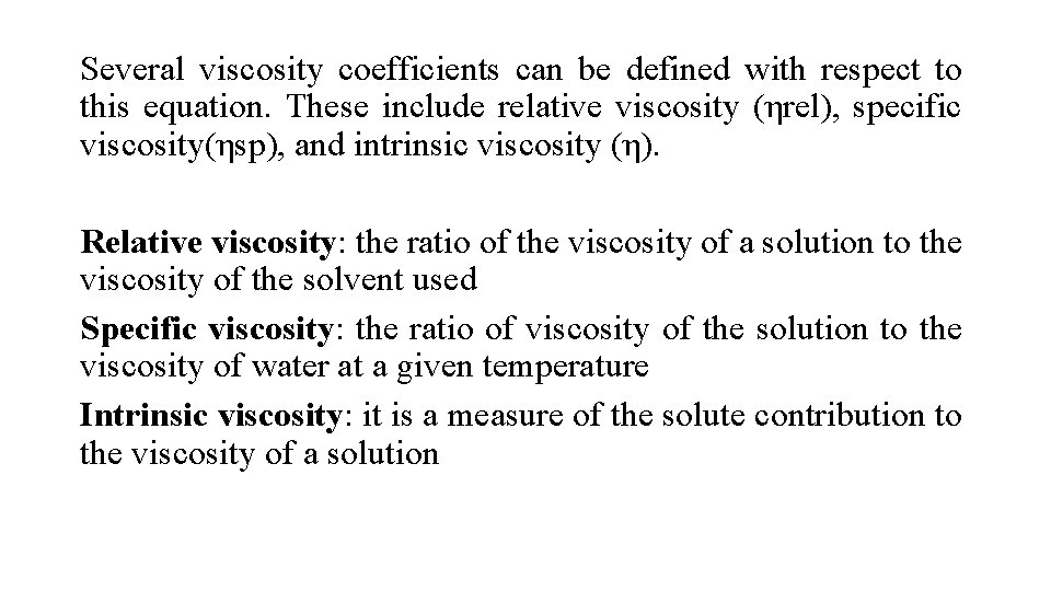 Several viscosity coefficients can be defined with respect to this equation. These include relative