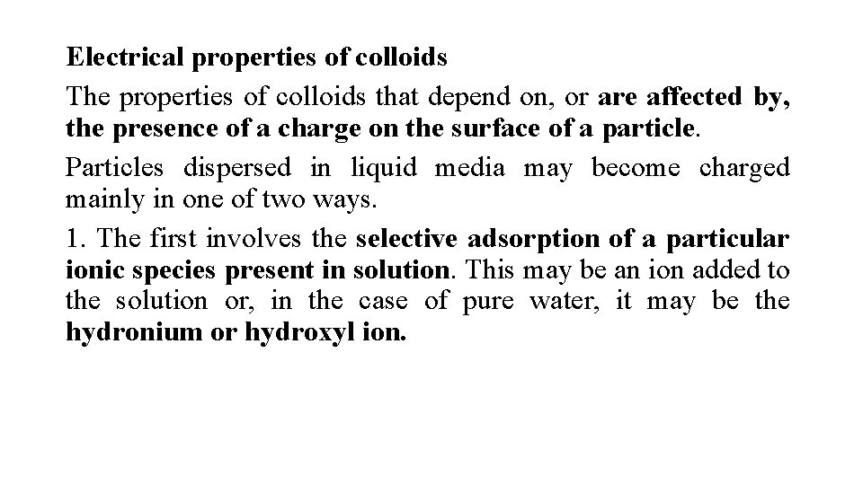 Electrical properties of colloids The properties of colloids that depend on, or are affected