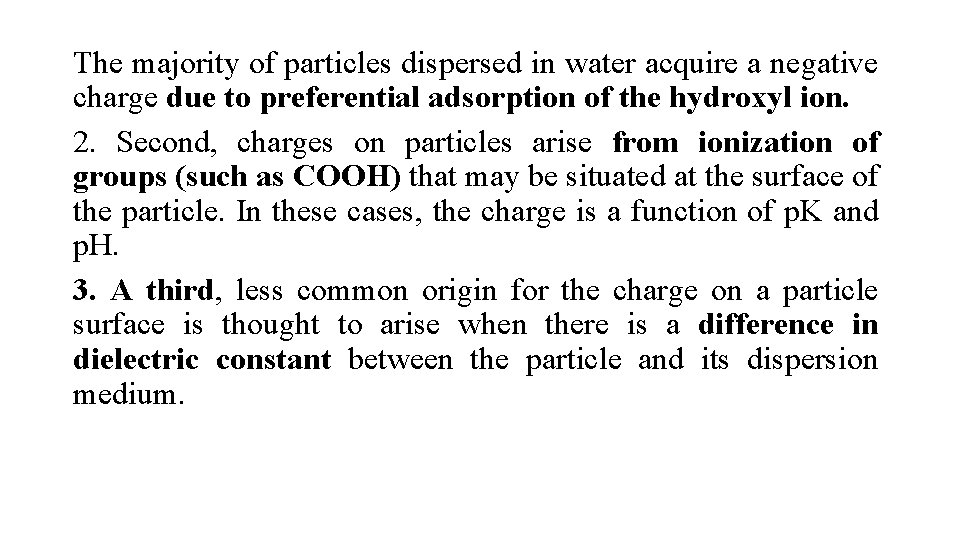 The majority of particles dispersed in water acquire a negative charge due to preferential