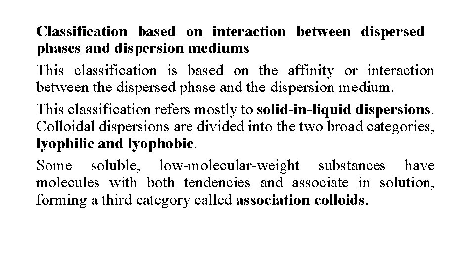 Classification based on interaction between dispersed phases and dispersion mediums This classification is based