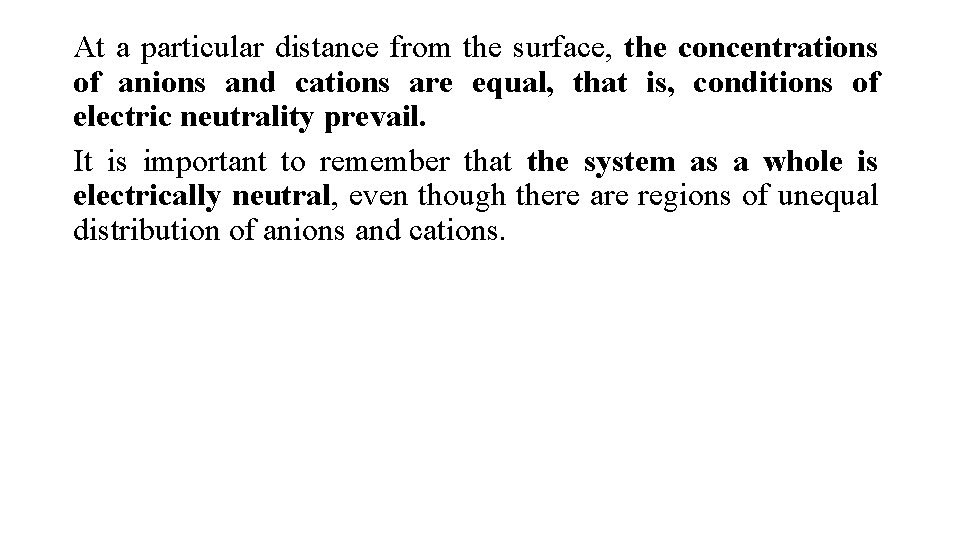 At a particular distance from the surface, the concentrations of anions and cations are