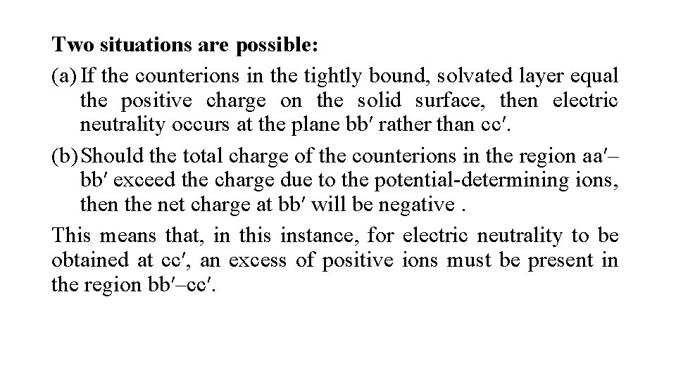 Two situations are possible: (a) If the counterions in the tightly bound, solvated layer